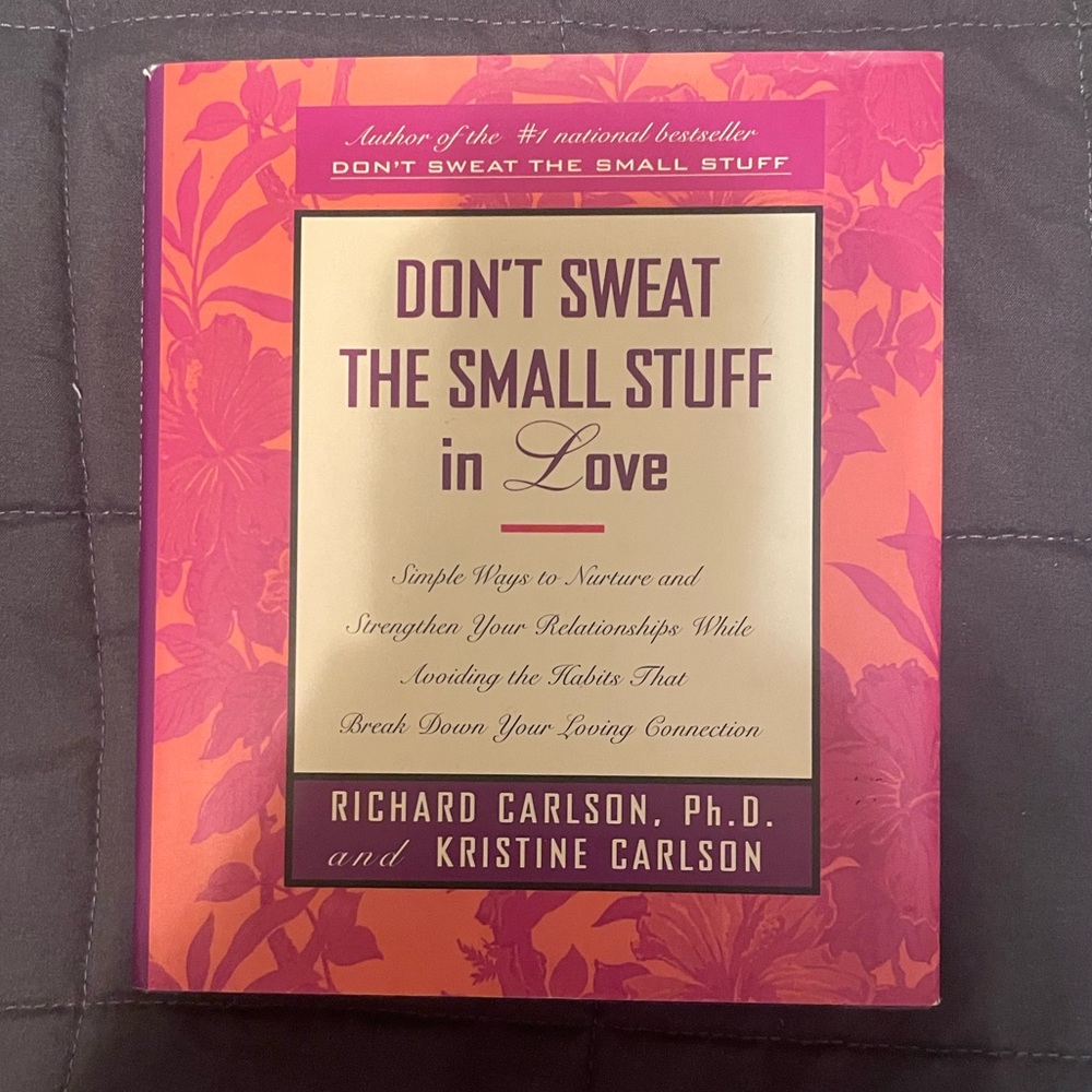 Don’t Sweat the Small Stuff in Love by Richard Carlson, Ph.D. & Kristine Carlson